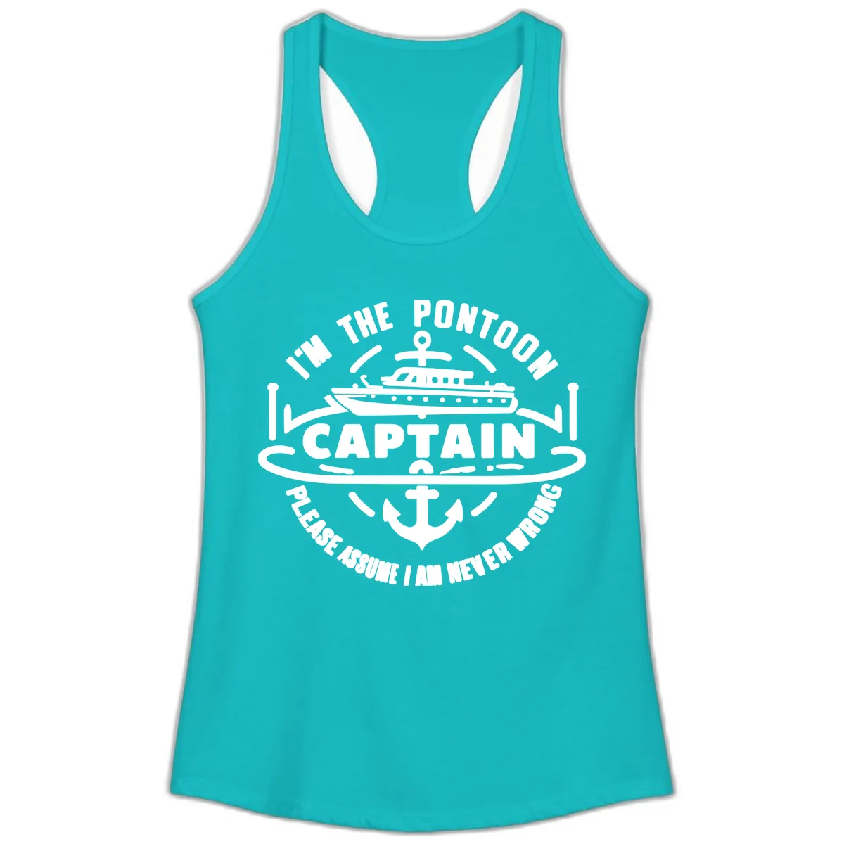 I'm The Pontoon Captain Please Assume I Am Never Wrong Ladies Tank in Tahiti Blue