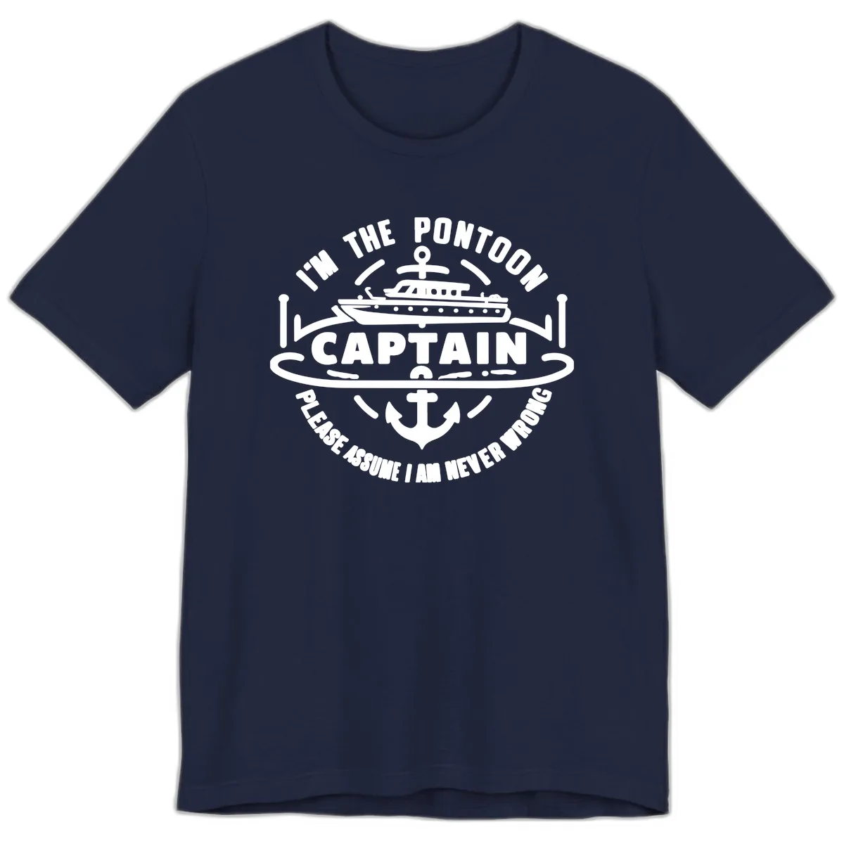 I'm The Pontoon Captain Please Assume I Am Never Wrong Premium T-Shirt in Navy