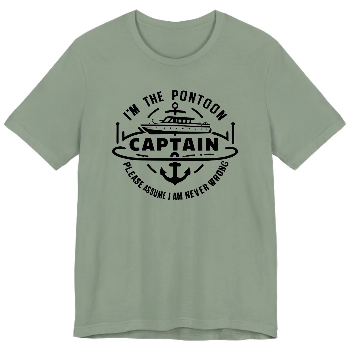 I'm The Pontoon Captain Please Assume I Am Never Wrong Premium T-Shirt in Sage