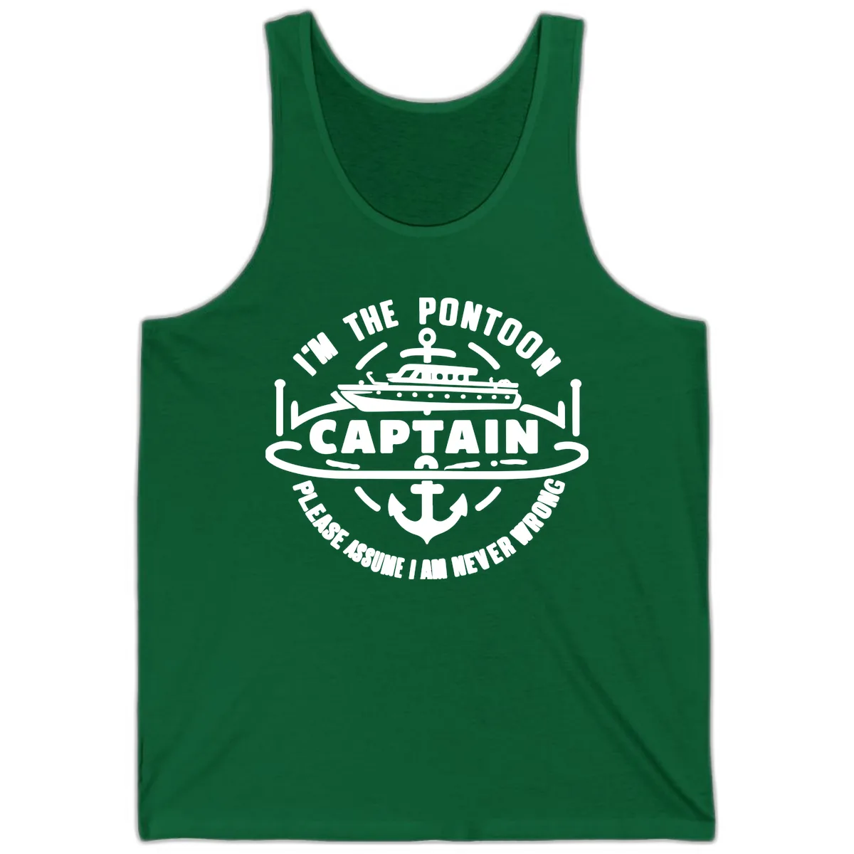 I'm The Pontoon Captain Please Assume I Am Never Wrong Tank in Kelly