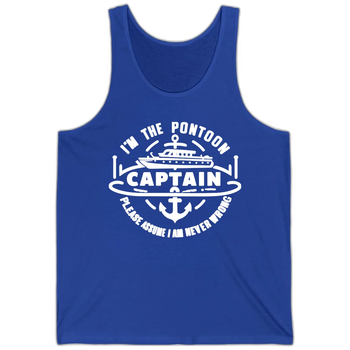 I'm The Pontoon Captain Please Assume I Am Never Wrong Tank in True Royal