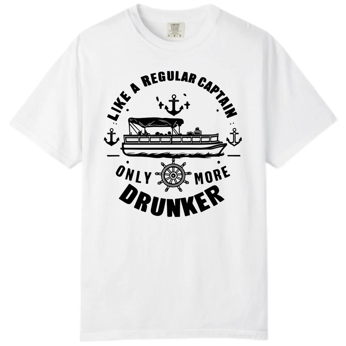 Like A Regular Captain Only More Drunker Comfort Color in White