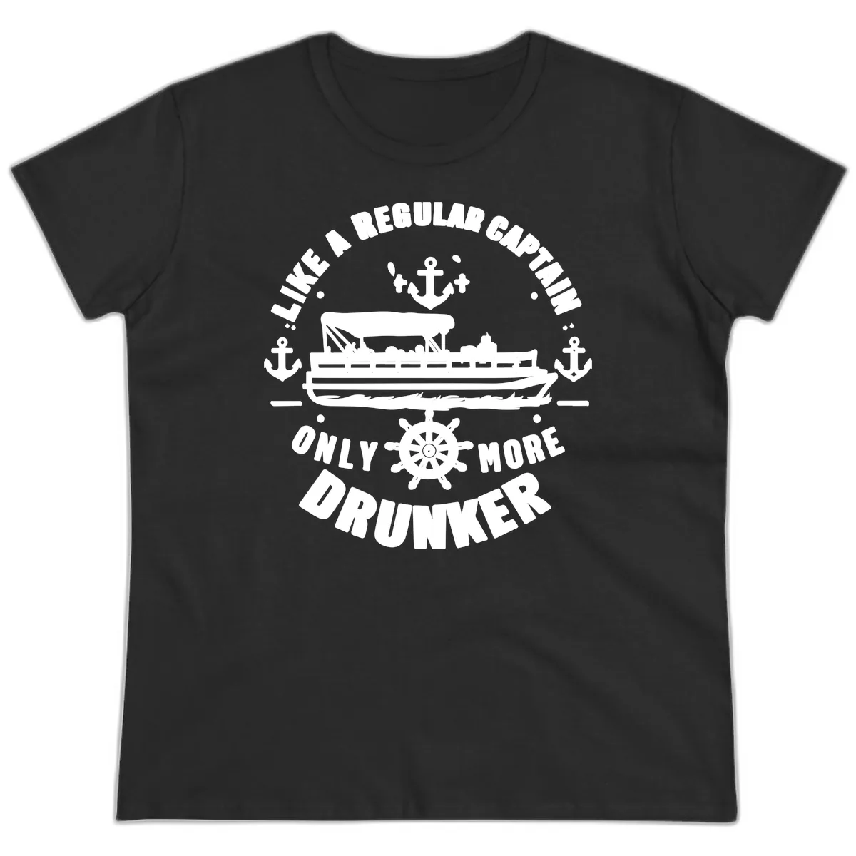 Like A Regular Captain Only More Drunker Ladies Tee in Black