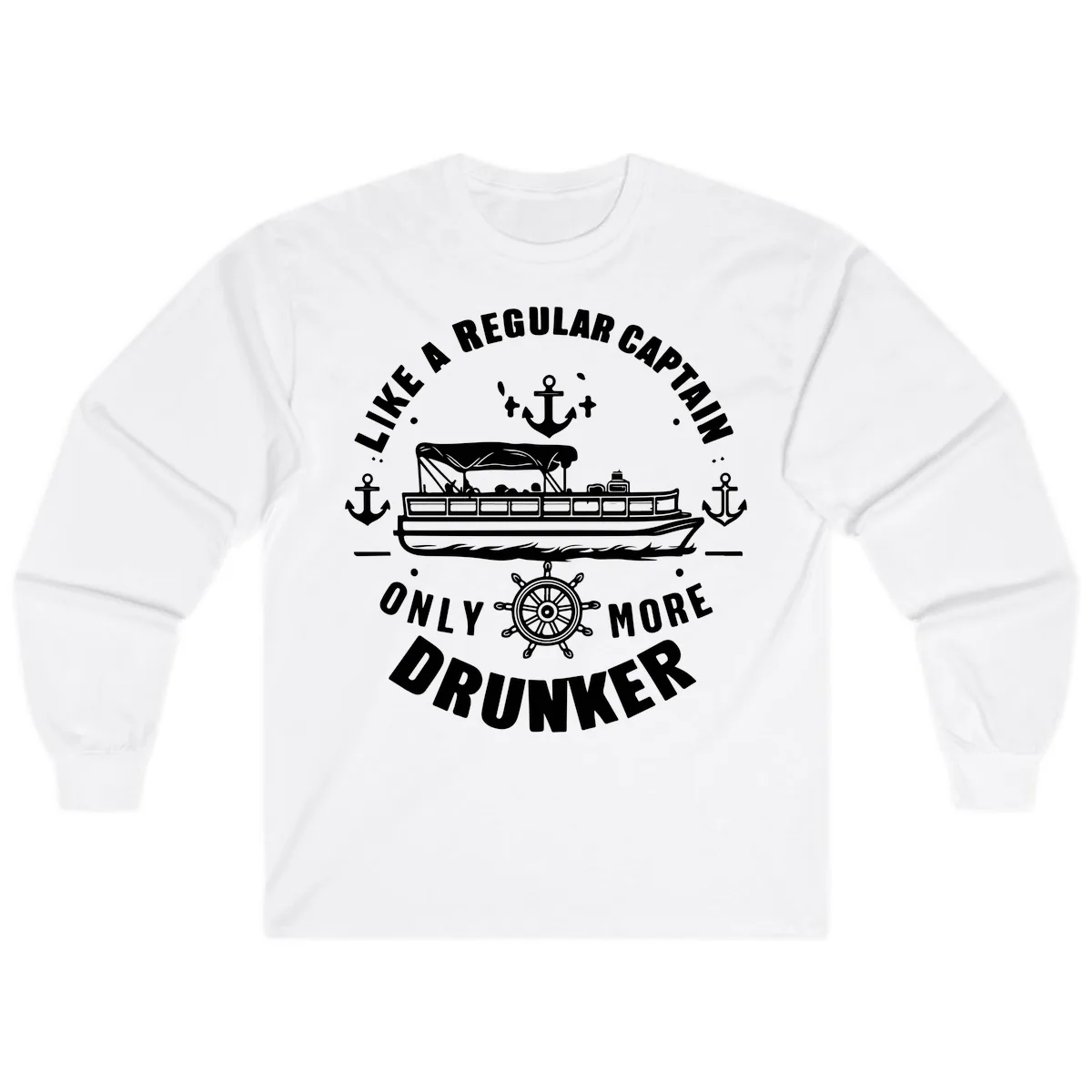 Like A Regular Captain Only More Drunker Long Sleeve in White
