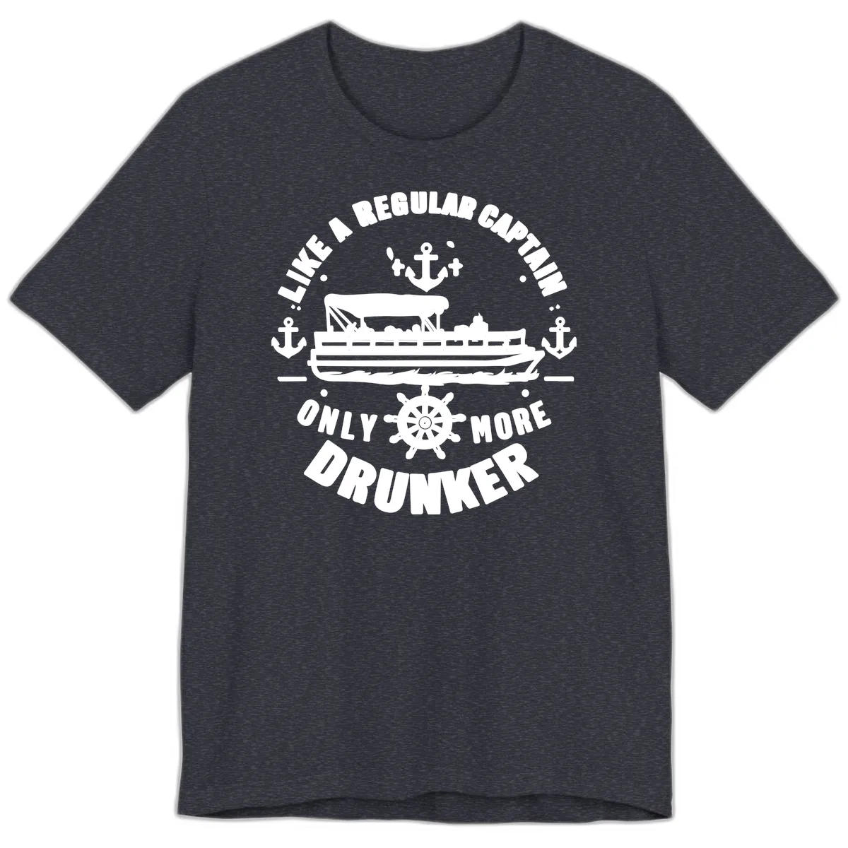 Like A Regular Captain Only More Drunker Premium T-Shirt in Heather Navy