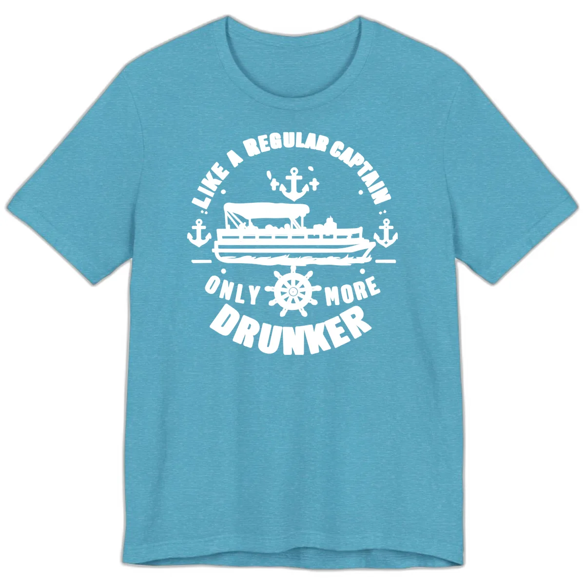 Like A Regular Captain Only More Drunker Premium T-Shirt in Heather Aqua