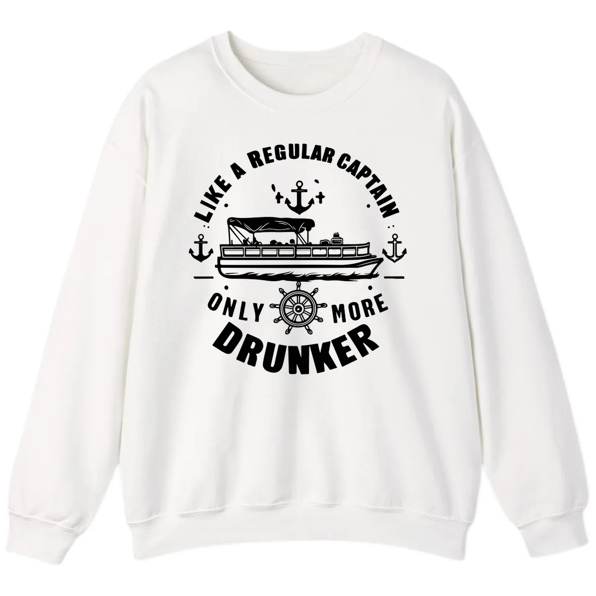 Like A Regular Captain Only More Drunker Sweatshirt in White