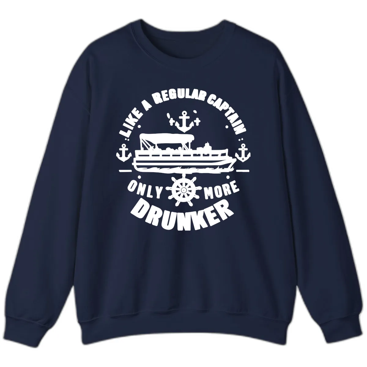 Like A Regular Captain Only More Drunker Sweatshirt in Navy