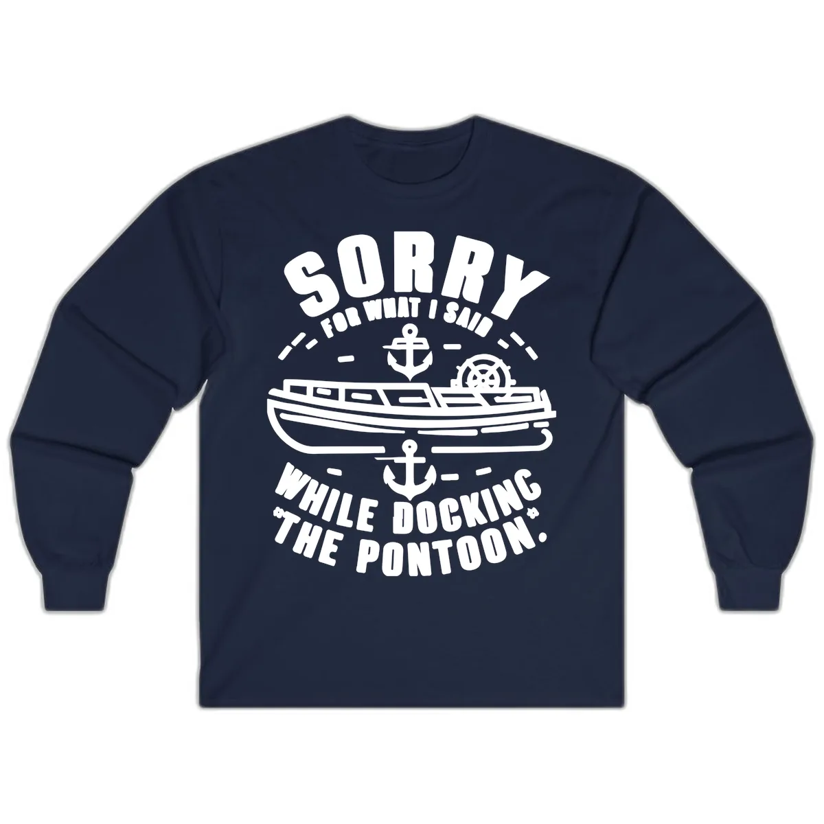 Sorry For What I Said While Docking Long Sleeve in Navy