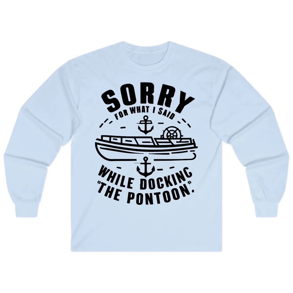 Sorry For What I Said While Docking Long Sleeve in Light Blue