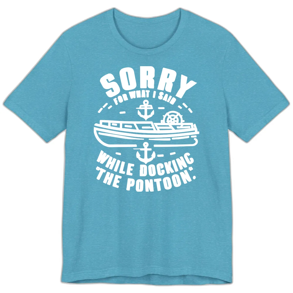 Sorry For What I Said While Docking Premium T-Shirt in Heather Aqua