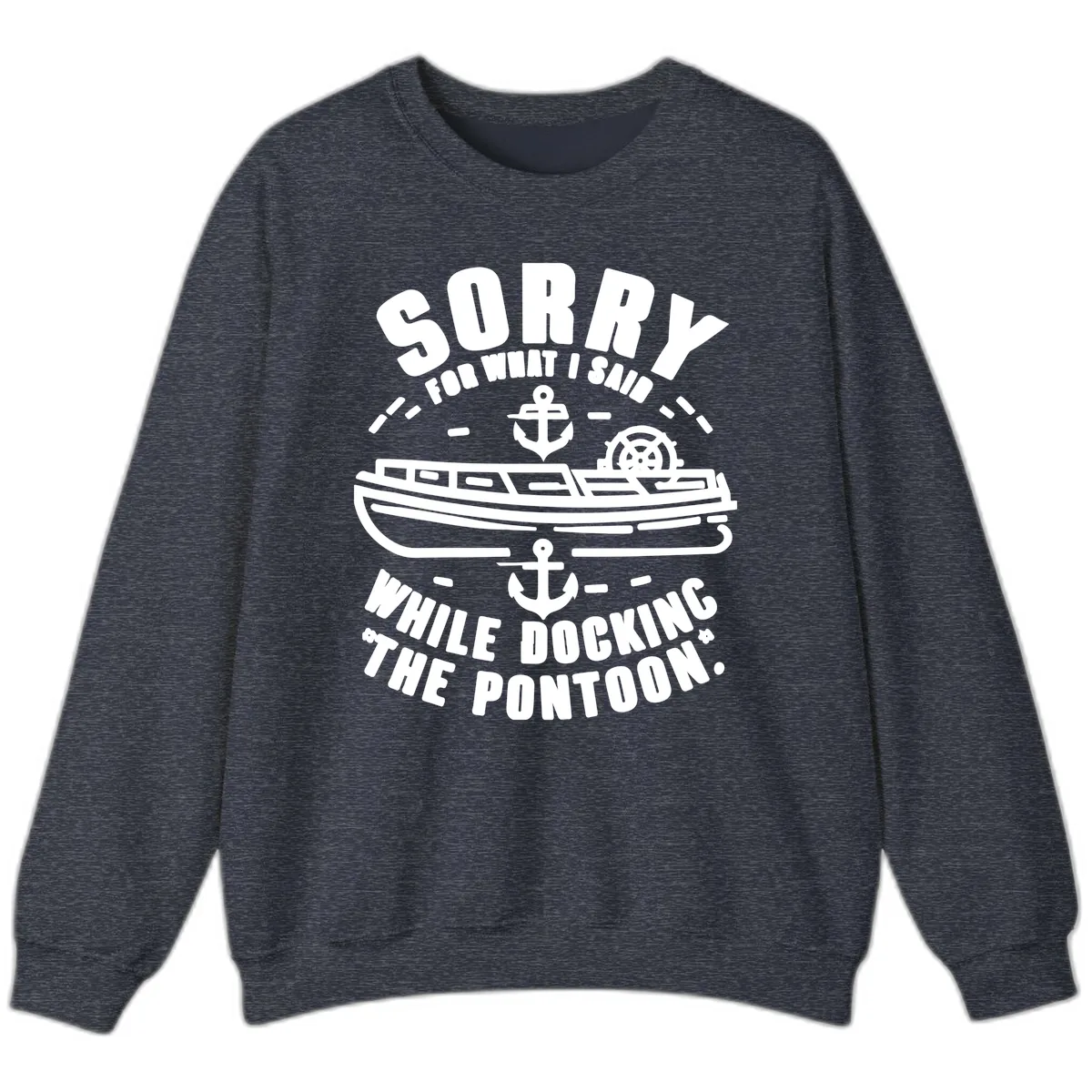 Sorry For What I Said While Docking Sweatshirt in Heather Sport Dark Navy