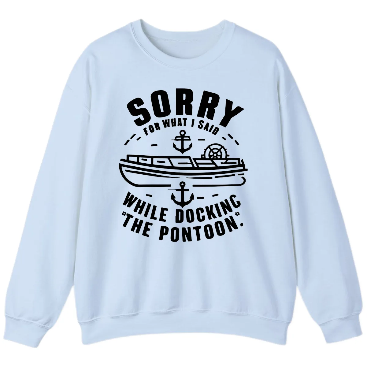 Sorry For What I Said While Docking Sweatshirt in Light Blue