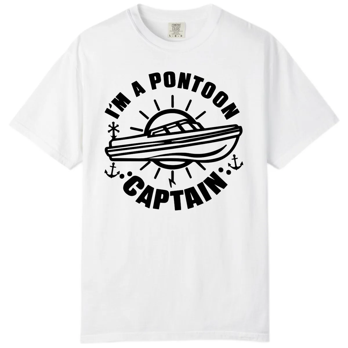 I'm A Pontoon Captain Boat Design Comfort Color in White