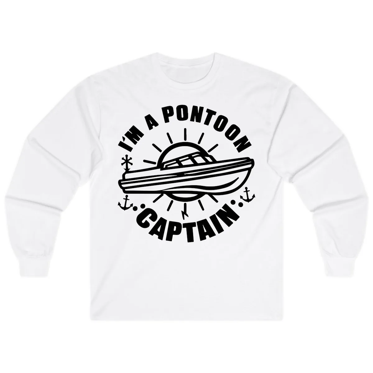 I'm A Pontoon Captain Boat Design Long Sleeve in White
