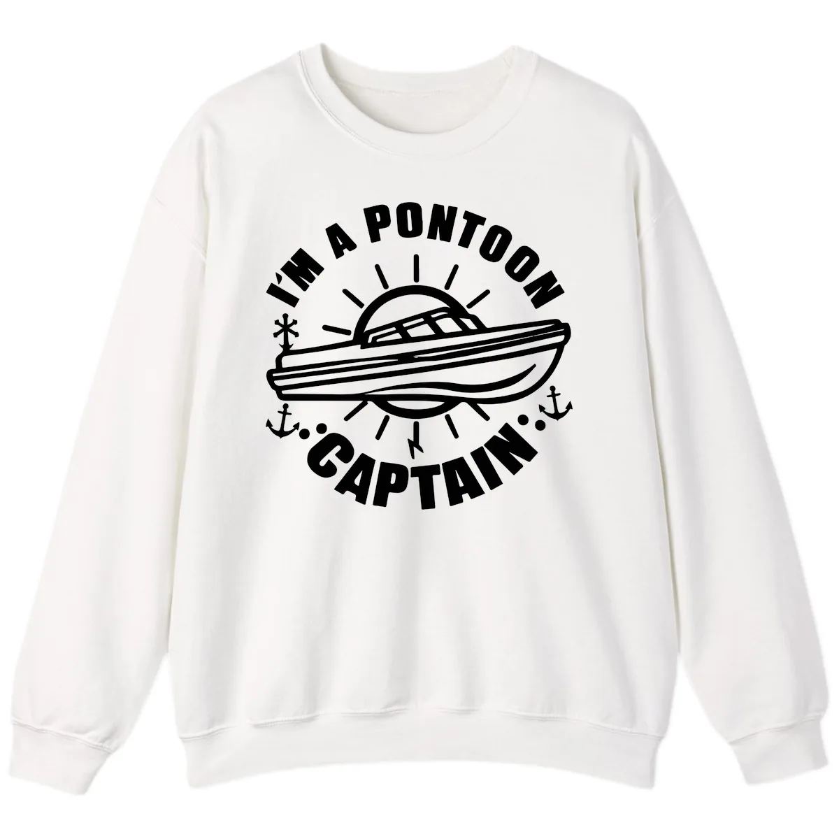 I'm A Pontoon Captain Boat Design Sweatshirt in White