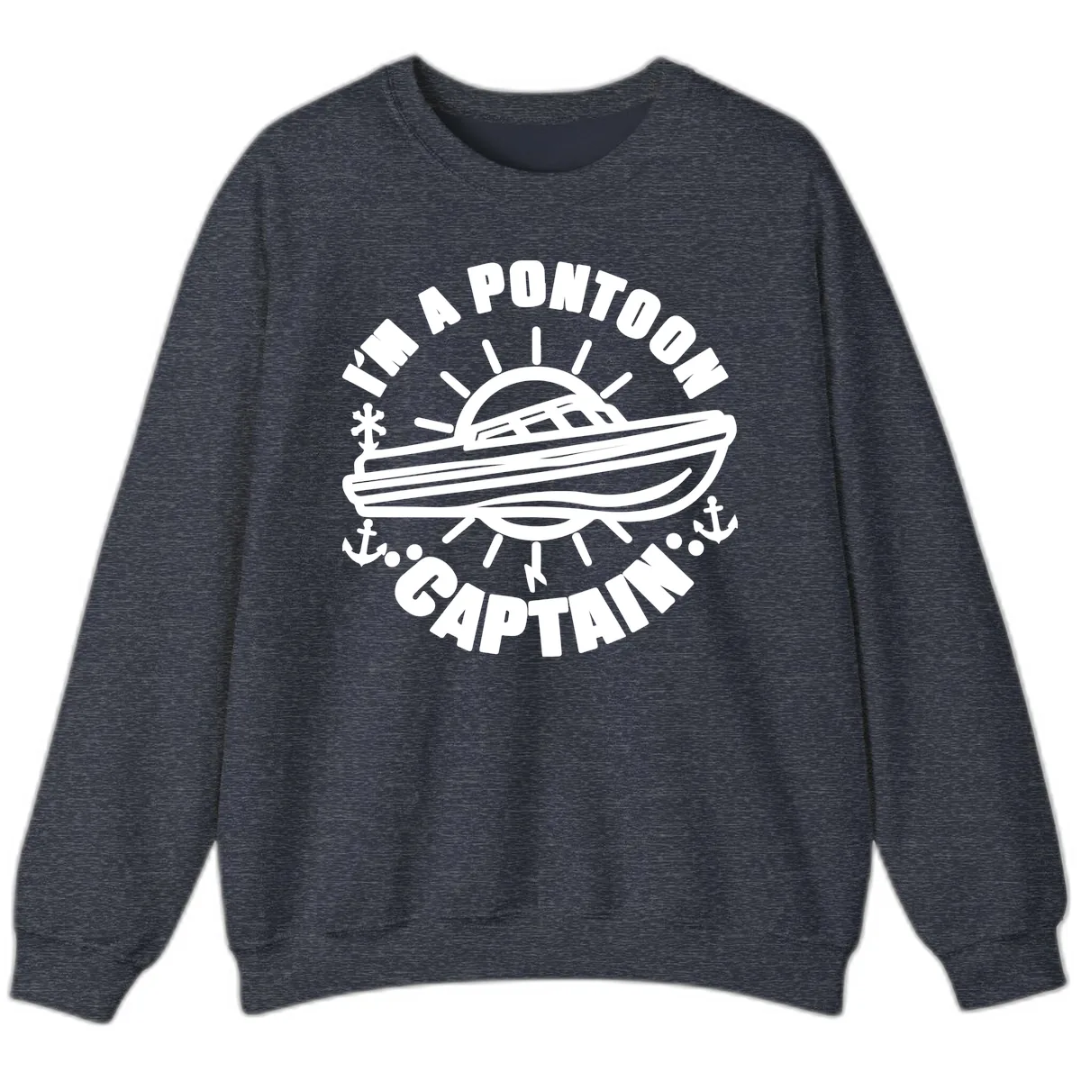 I'm A Pontoon Captain Boat Design Sweatshirt in Heather Sport Dark Navy