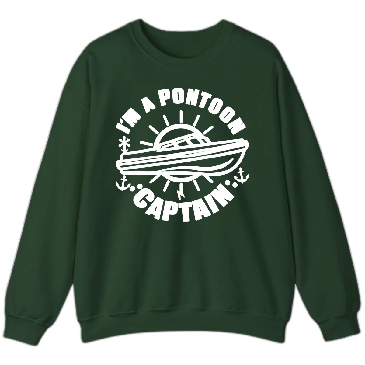 I'm A Pontoon Captain Boat Design Sweatshirt in Forest Green