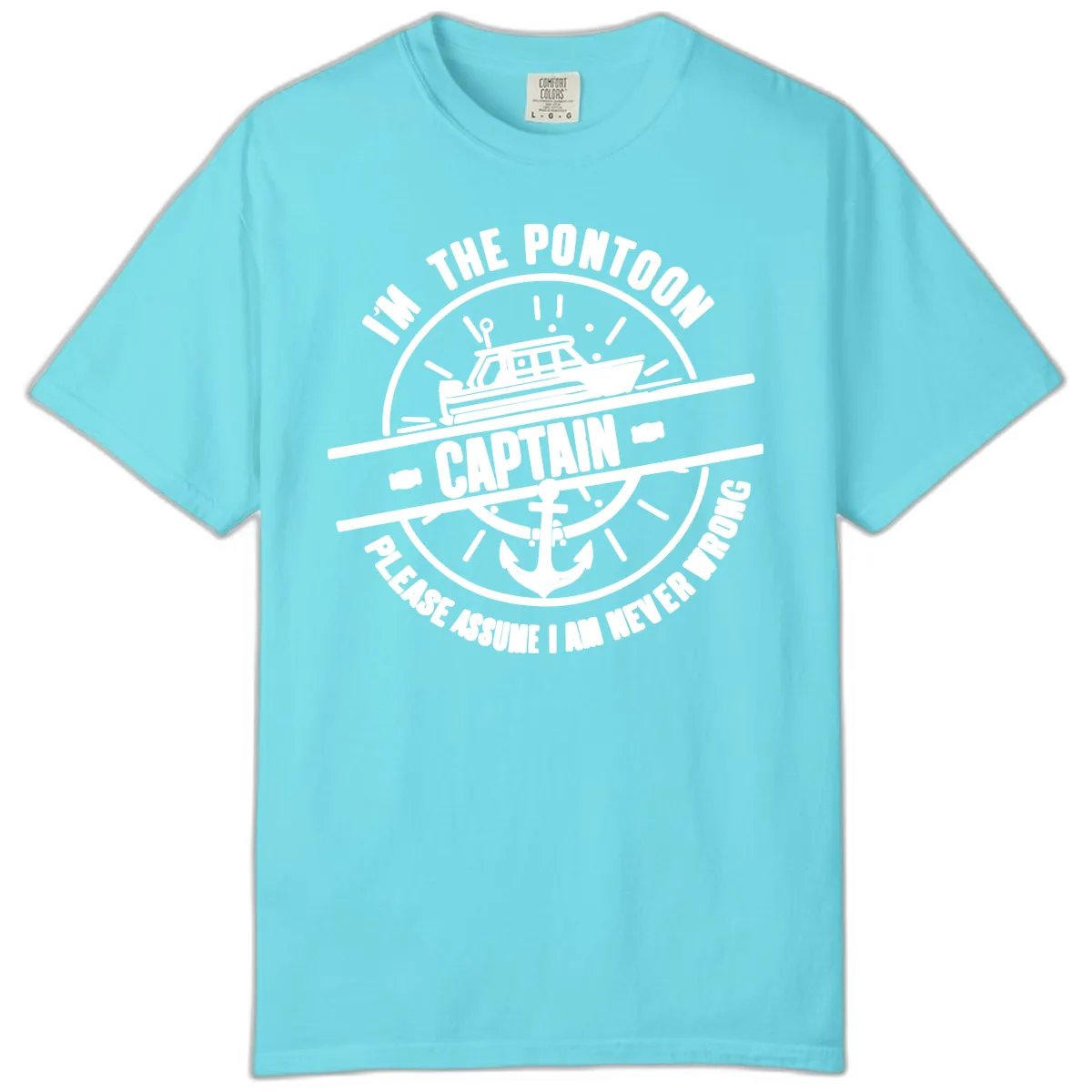 I'm The Pontoon Captain Please Assume I Am Never Wrong Comfort Color in Lagoon Blue