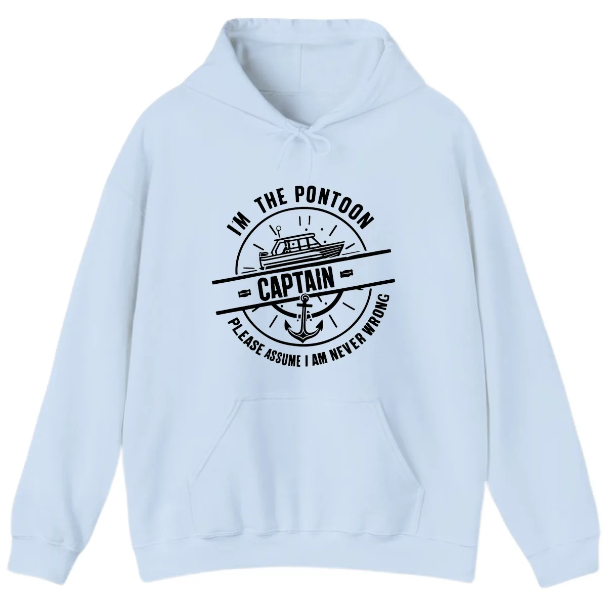 I'm The Pontoon Captain Please Assume I Am Never Wrong Hoodie in Light Blue