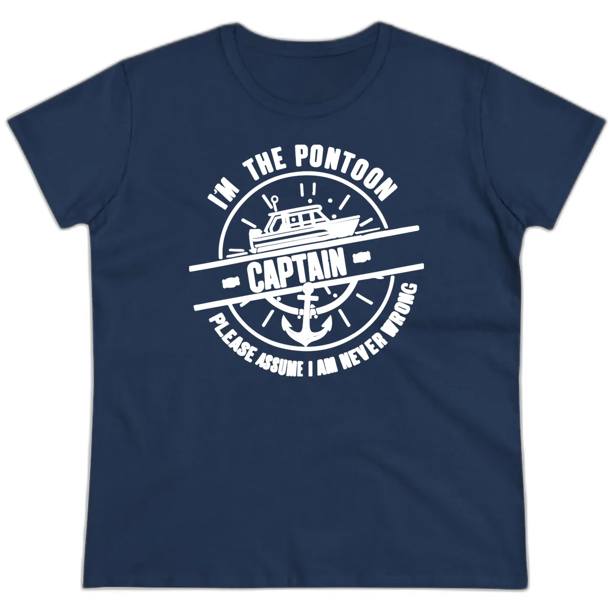 I'm The Pontoon Captain Please Assume I Am Never Wrong Ladies Tee in Navy