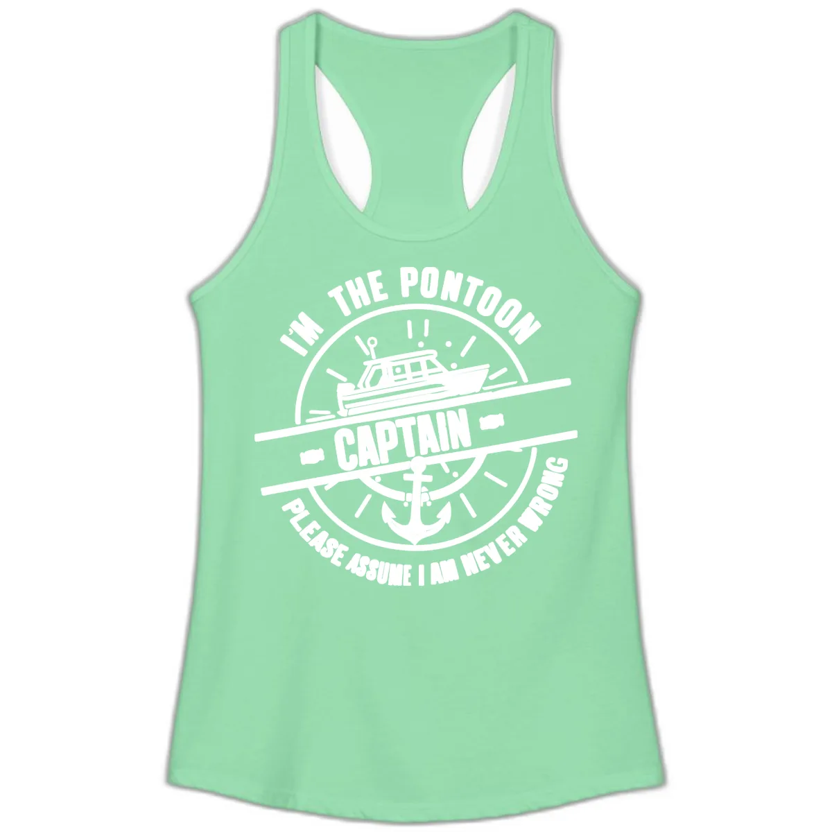 I'm The Pontoon Captain Please Assume I Am Never Wrong Ladies Tank in Solid Mint