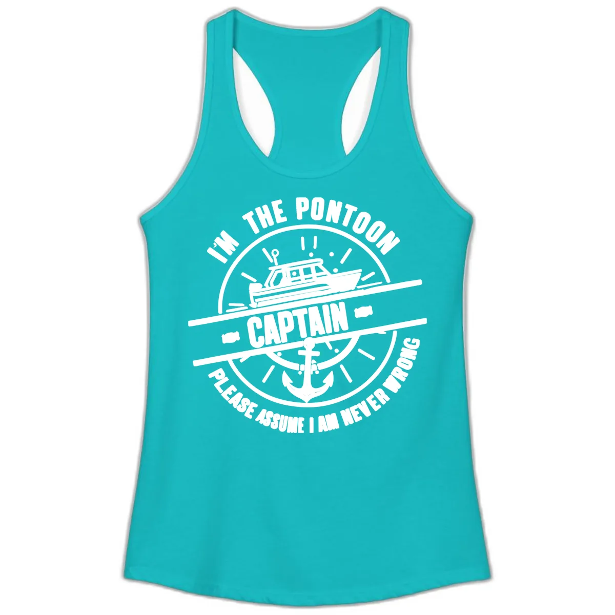 I'm The Pontoon Captain Please Assume I Am Never Wrong Ladies Tank in Tahiti Blue
