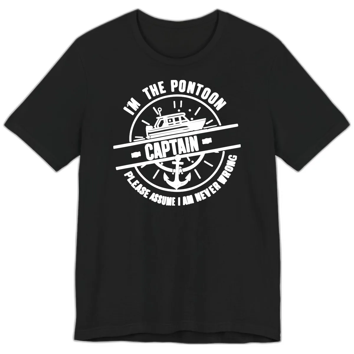I'm The Pontoon Captain Please Assume I Am Never Wrong Premium T-Shirt in Black