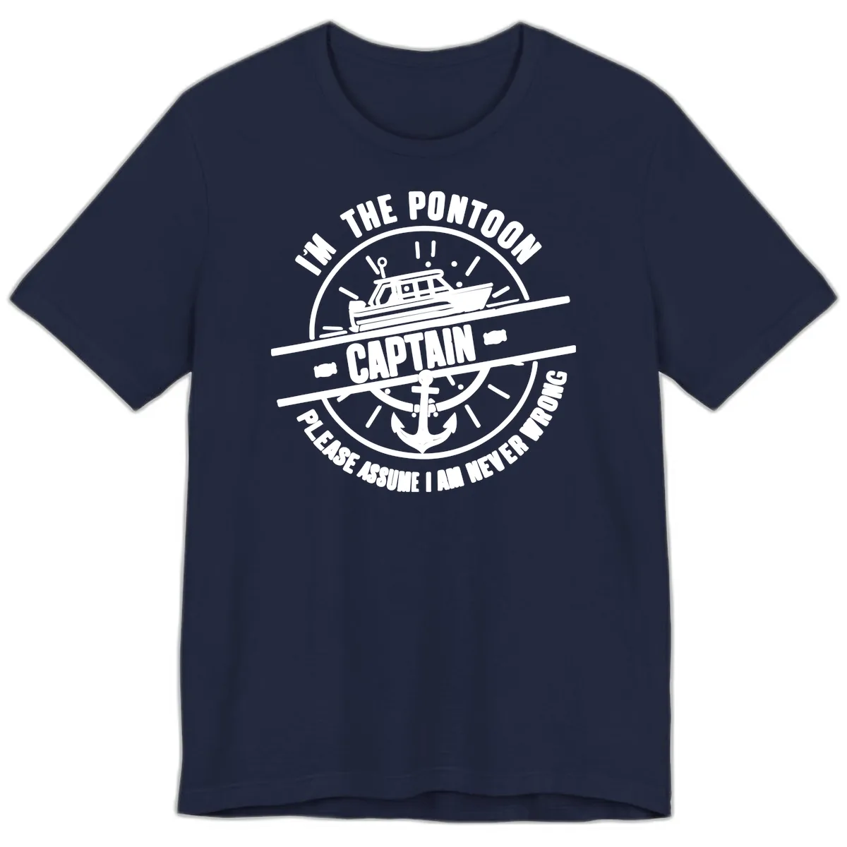 I'm The Pontoon Captain Please Assume I Am Never Wrong Premium T-Shirt in Navy