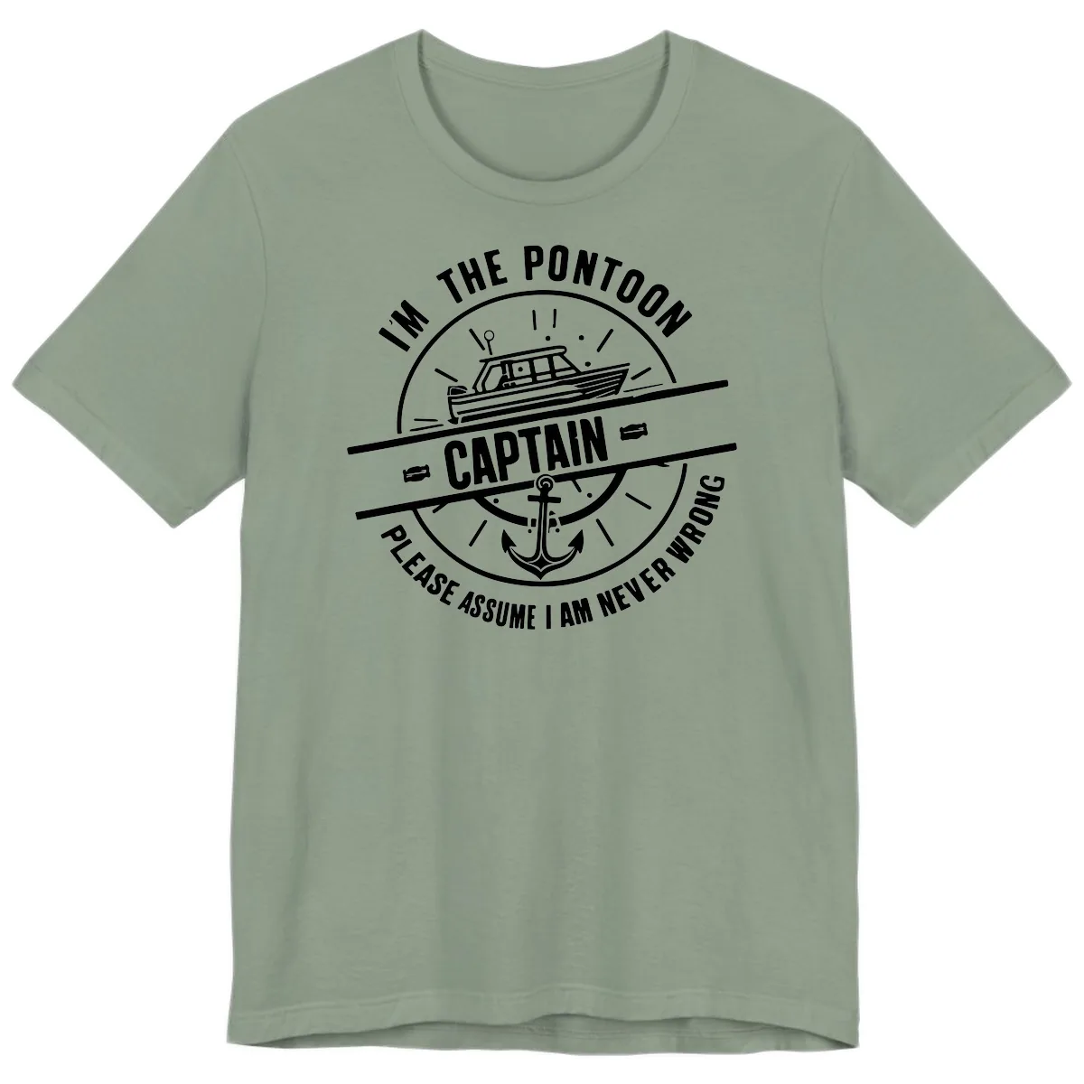 I'm The Pontoon Captain Please Assume I Am Never Wrong Premium T-Shirt in Sage
