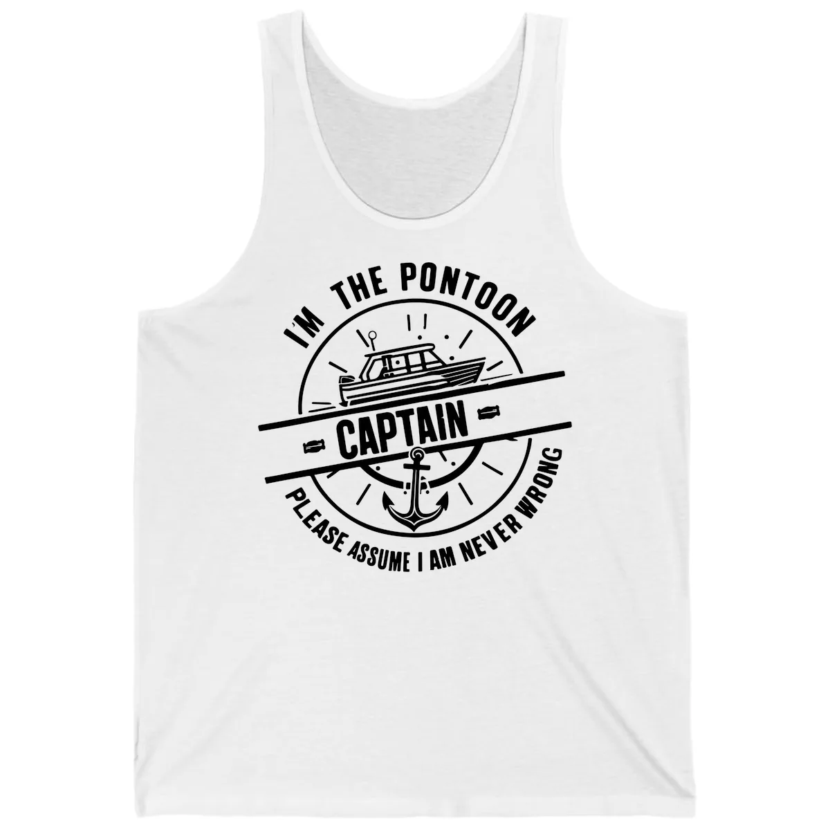 I'm The Pontoon Captain Please Assume I Am Never Wrong Tank in White