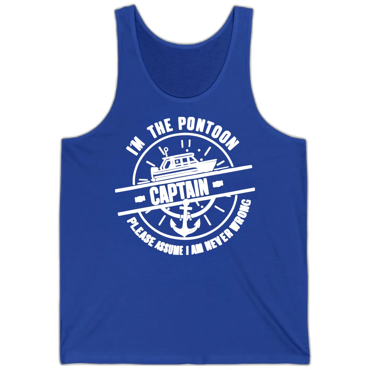 I'm The Pontoon Captain Please Assume I Am Never Wrong Tank in True Royal