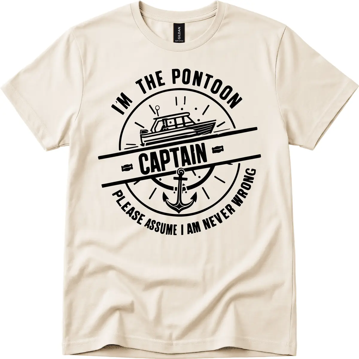 I'm The Pontoon Captain Please Assume I Am Never Wrong T-Shirt in Natural