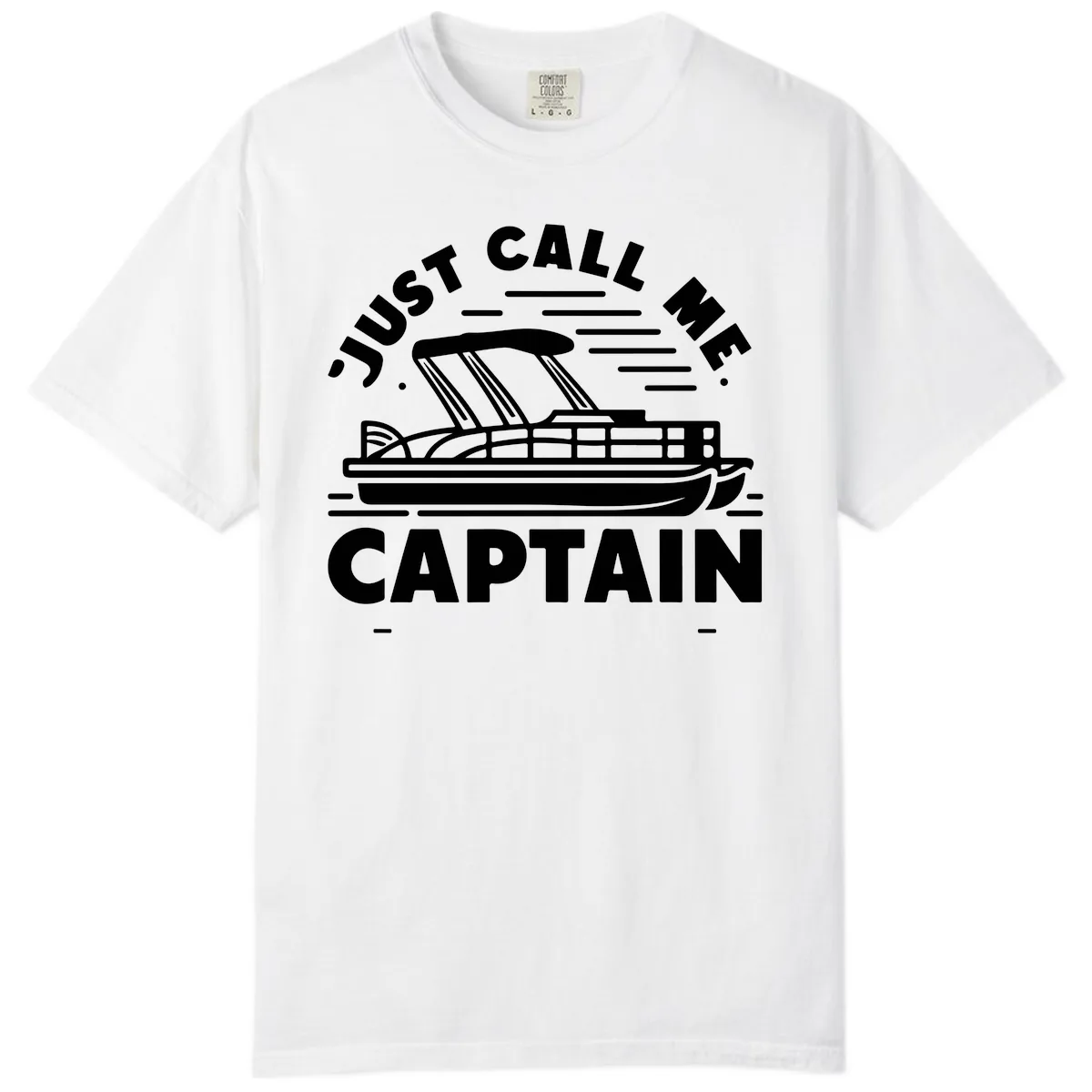 Just Call Me Captain Pontoon Boat Design Comfort Color in White
