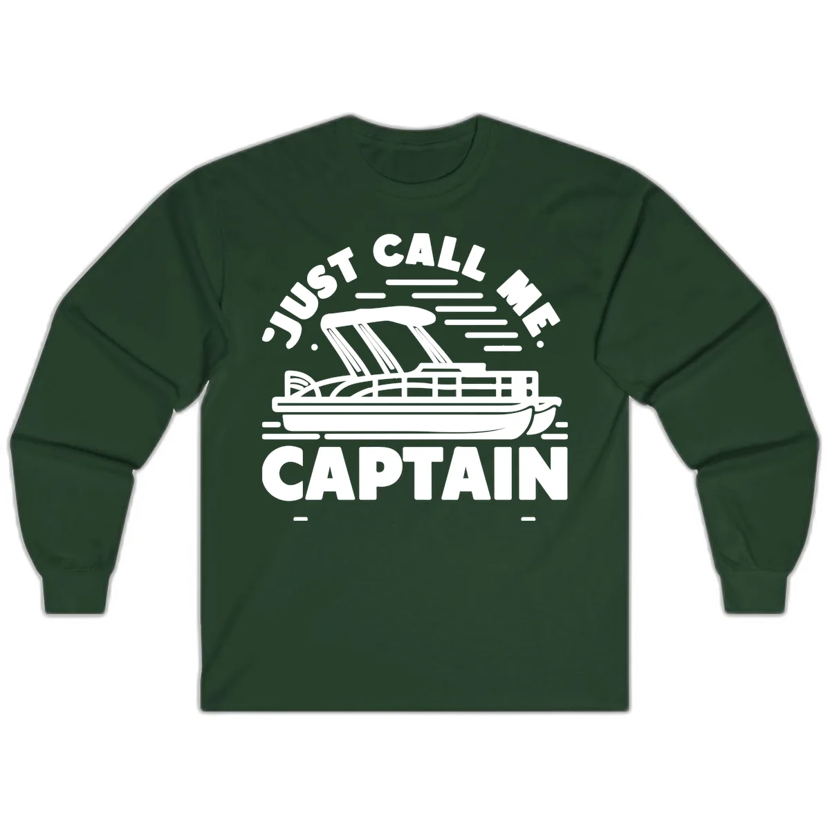 Just Call Me Captain Pontoon Boat Design Long Sleeve in Forest Green
