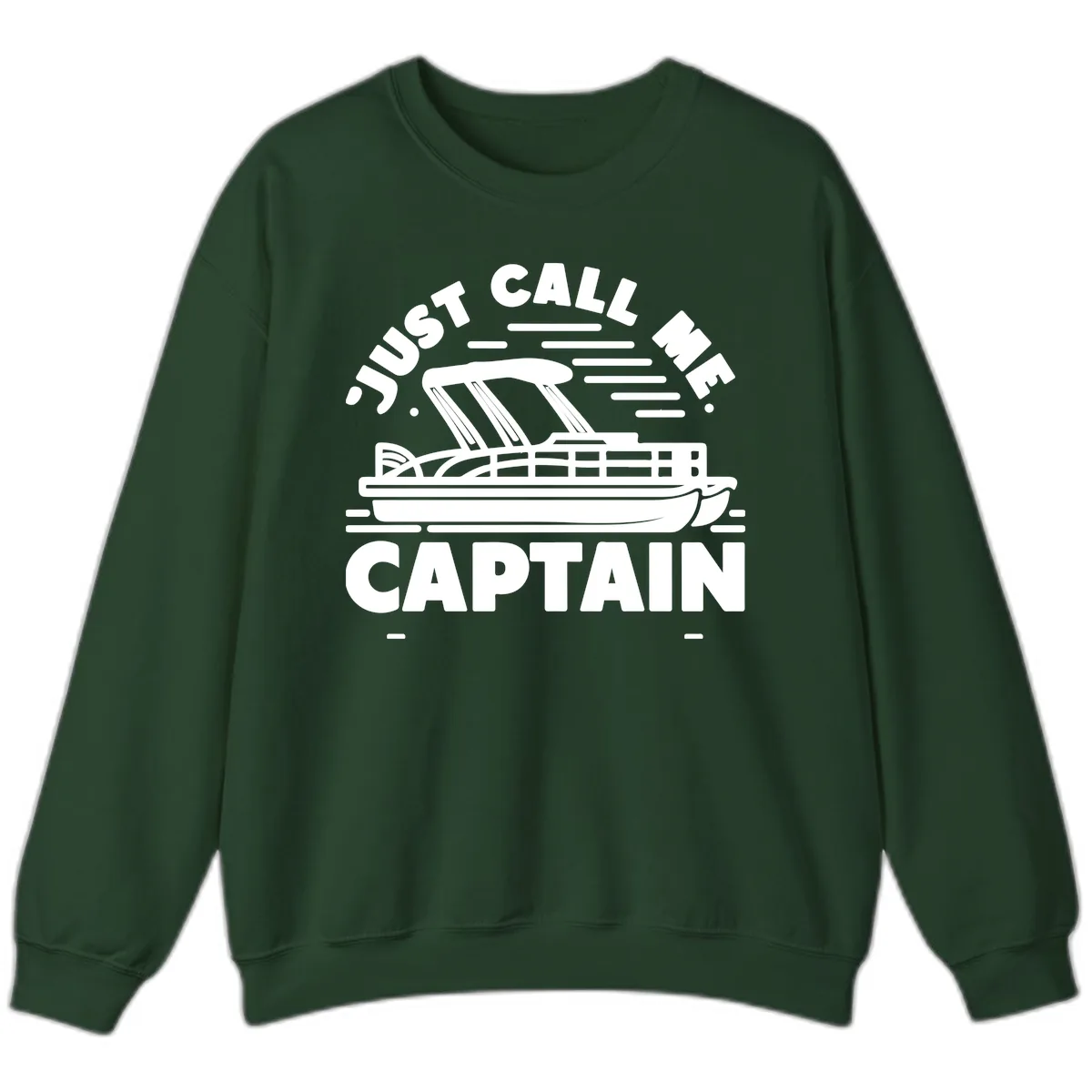 Just Call Me Captain Pontoon Boat Design Sweatshirt in Forest Green