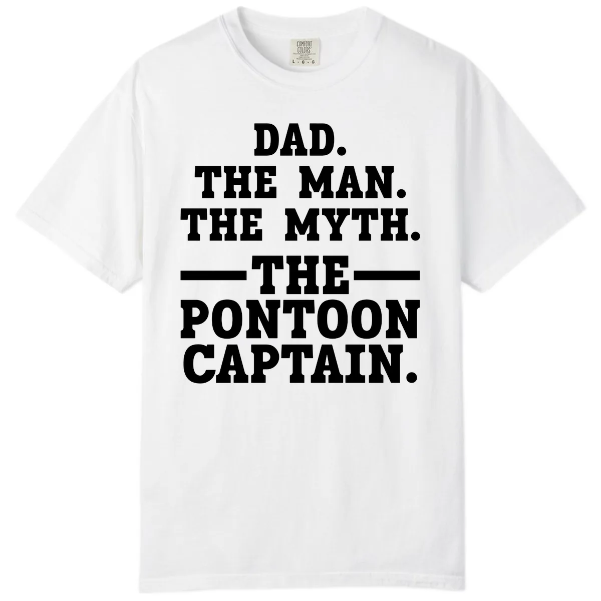 Dad The Man The Myth The Pontoon Captain Comfort Color in White