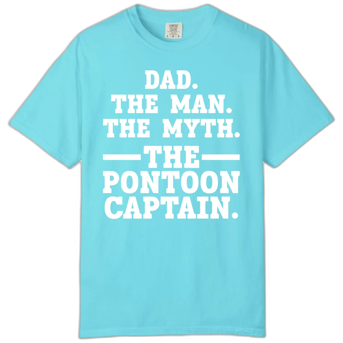 Dad The Man The Myth The Pontoon Captain Comfort Color in Lagoon Blue