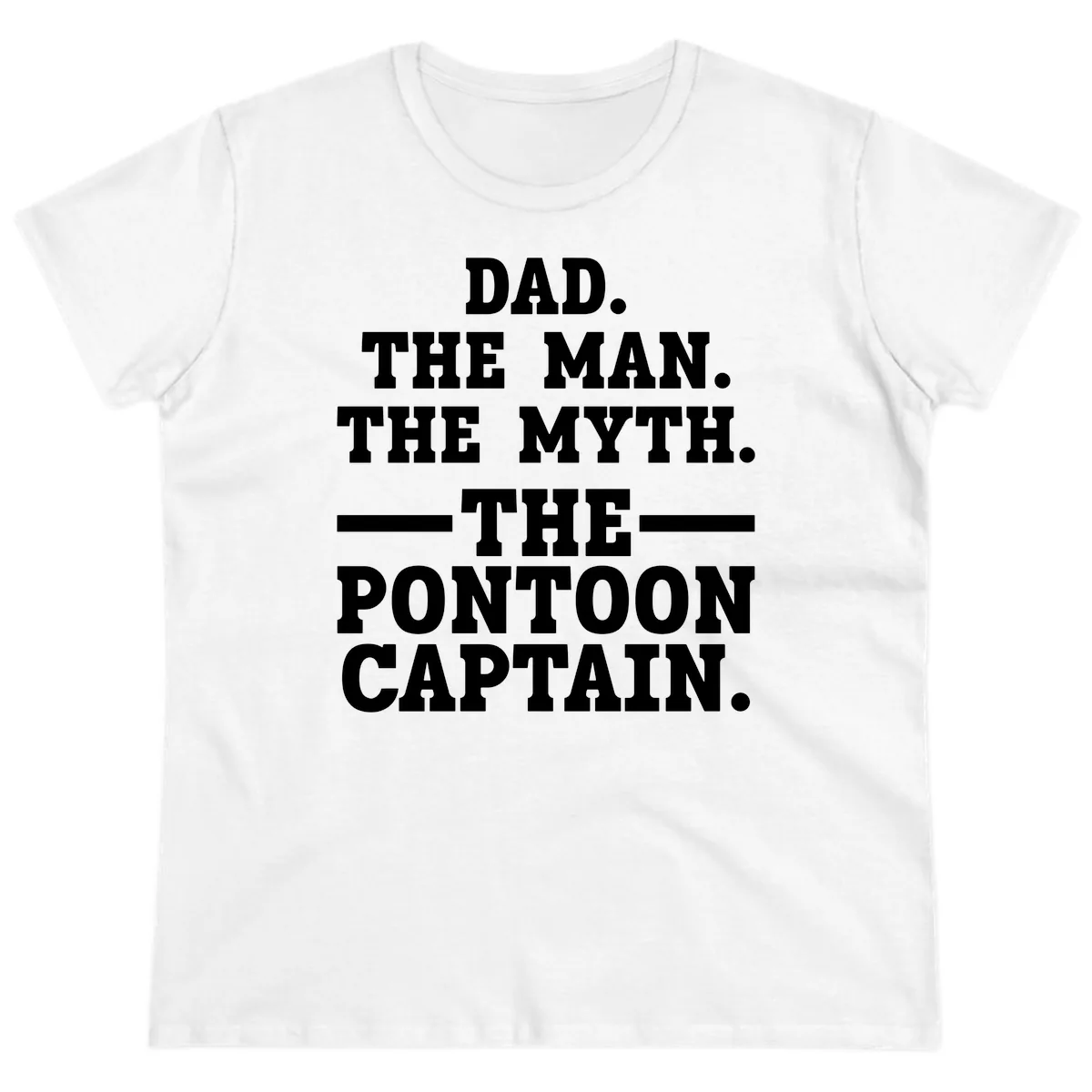 Dad The Man The Myth The Pontoon Captain Ladies Tee in White