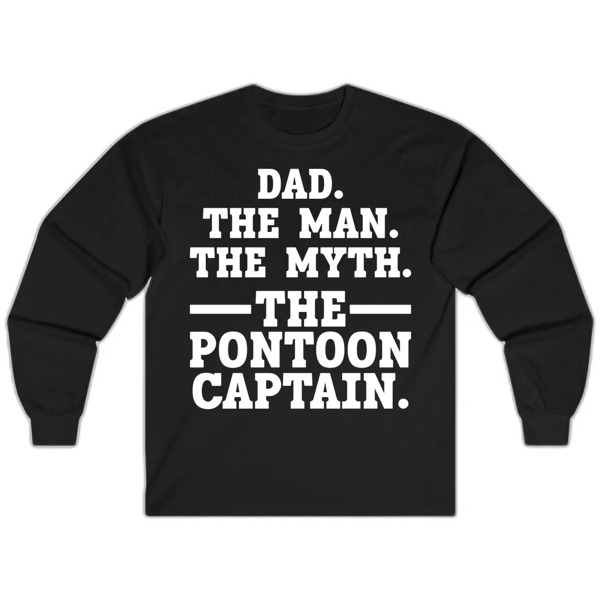Dad The Man The Myth The Pontoon Captain Long Sleeve in Black