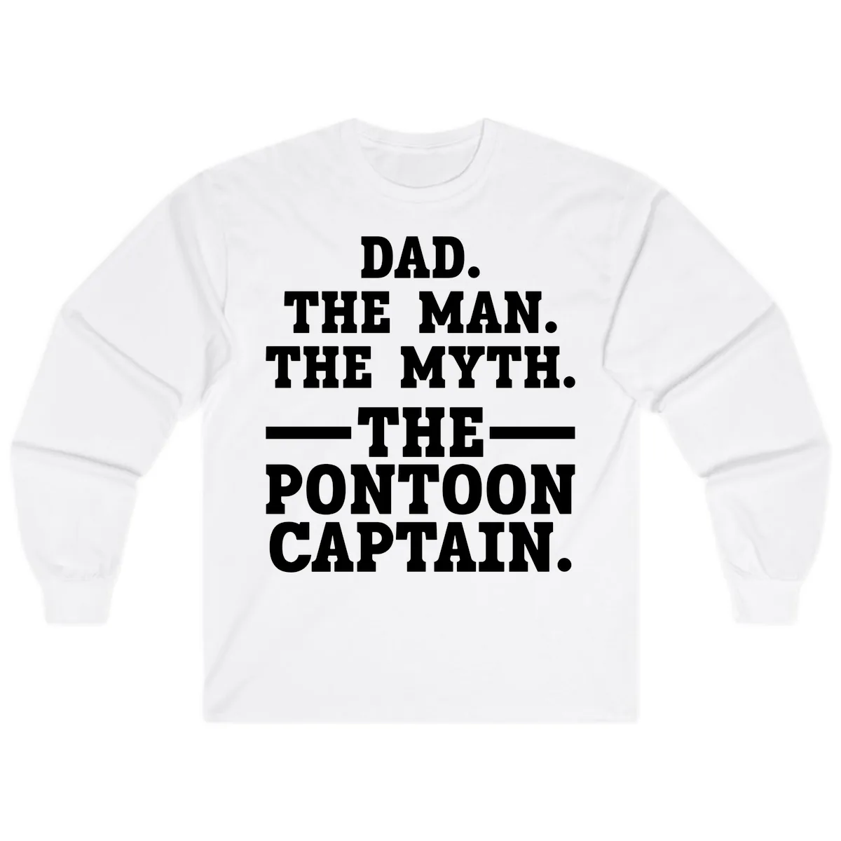 Dad The Man The Myth The Pontoon Captain Long Sleeve in White