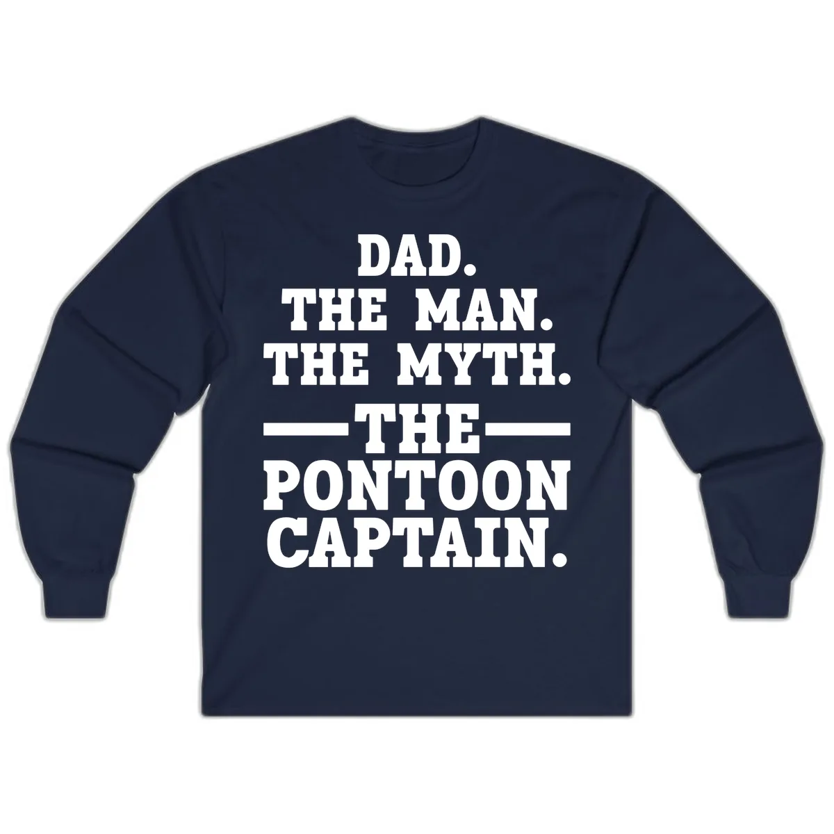 Dad The Man The Myth The Pontoon Captain Long Sleeve in Navy
