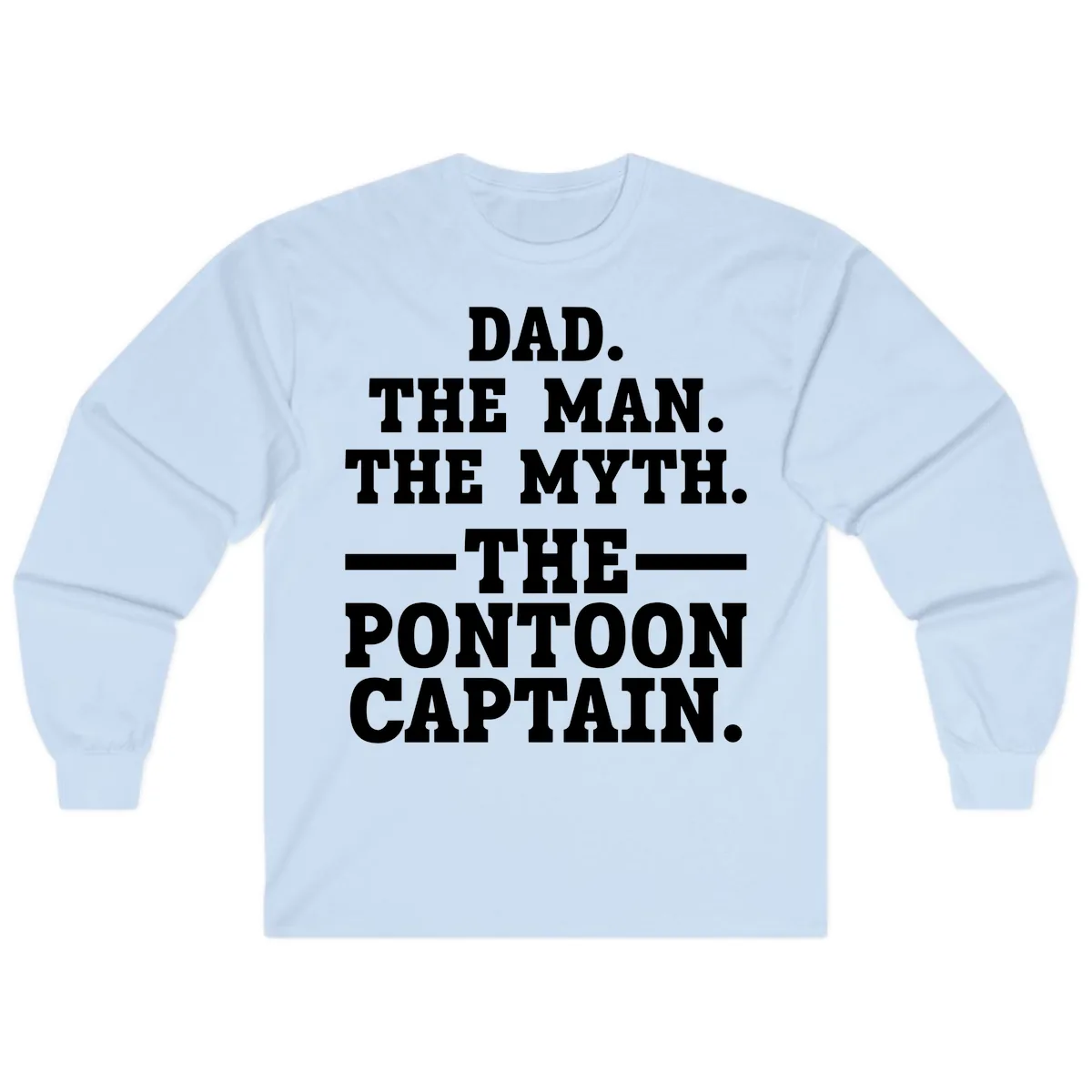 Dad The Man The Myth The Pontoon Captain Long Sleeve in Light Blue