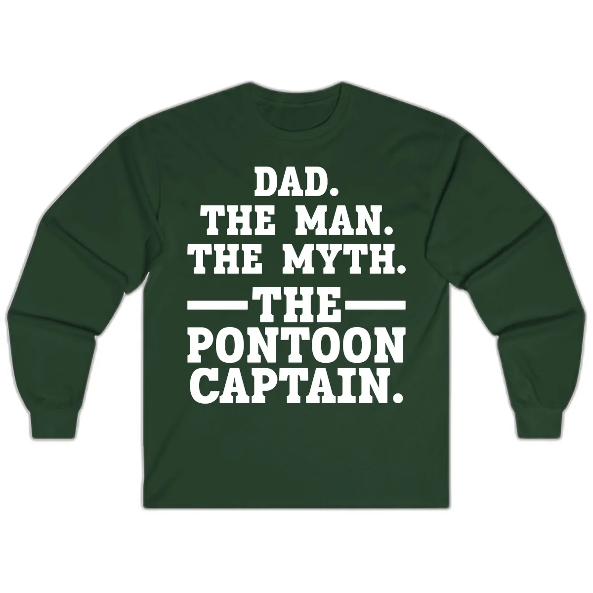 Dad The Man The Myth The Pontoon Captain Long Sleeve in Forest Green