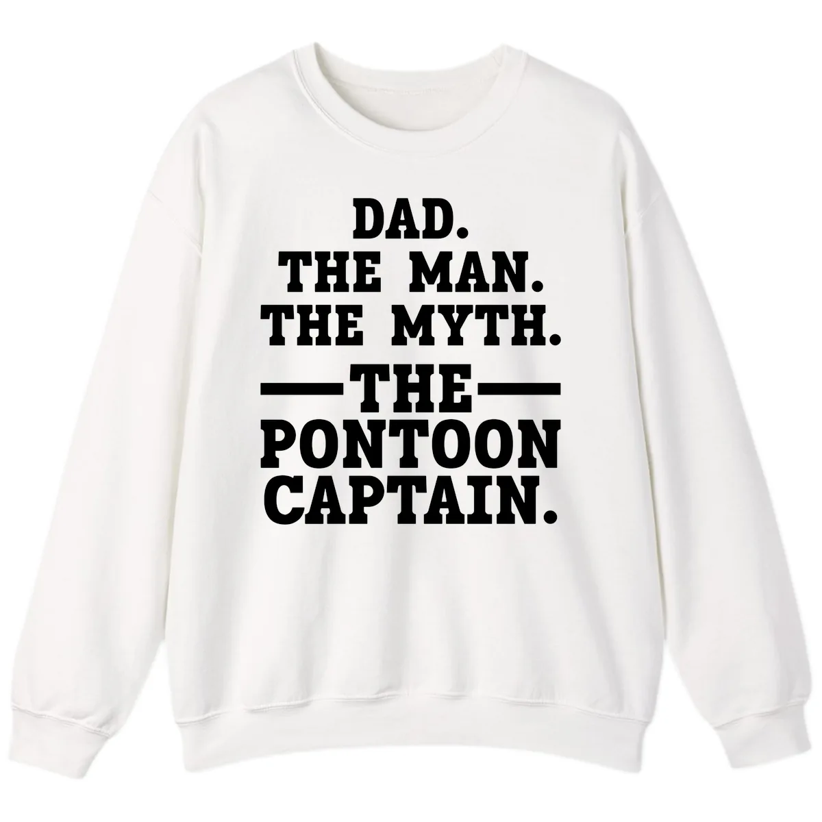 Dad The Man The Myth The Pontoon Captain Sweatshirt in White