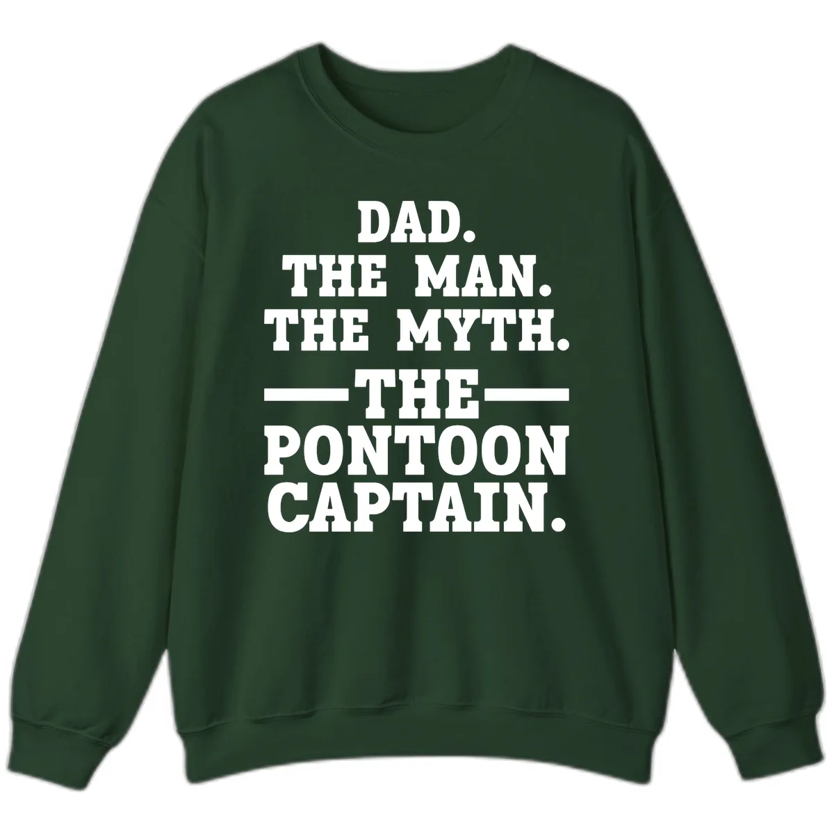 Dad The Man The Myth The Pontoon Captain Sweatshirt in Forest Green