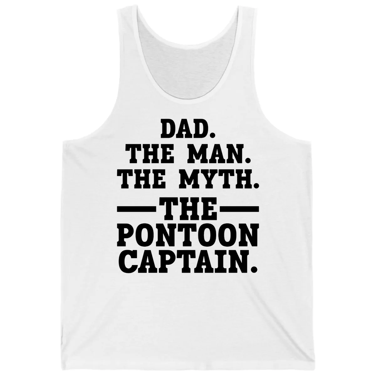 Dad The Man The Myth The Pontoon Captain Tank in White