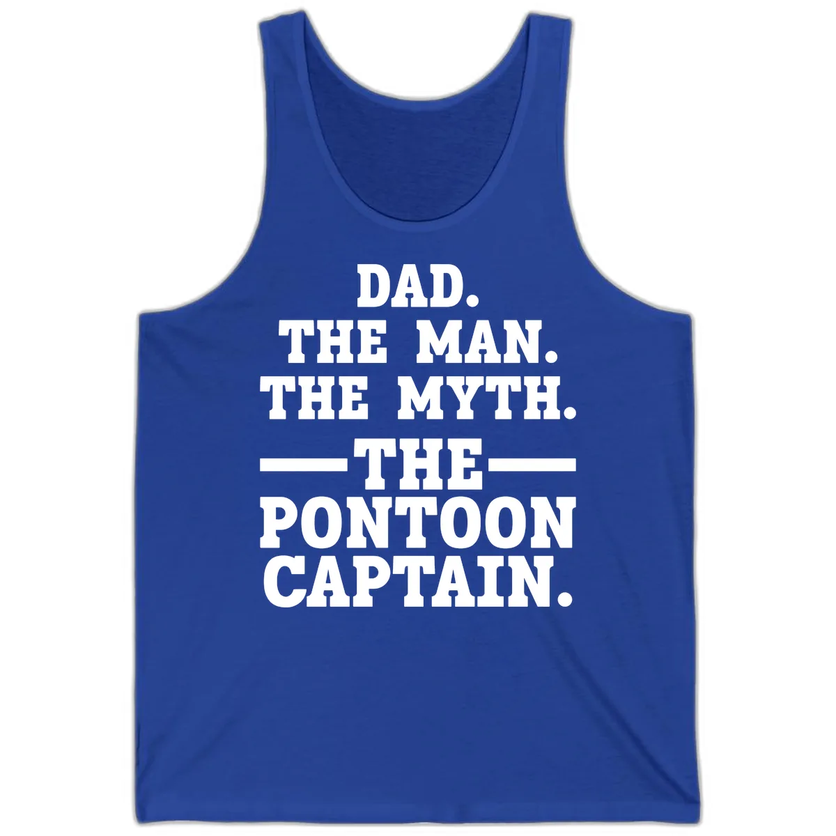 Dad The Man The Myth The Pontoon Captain Tank in True Royal