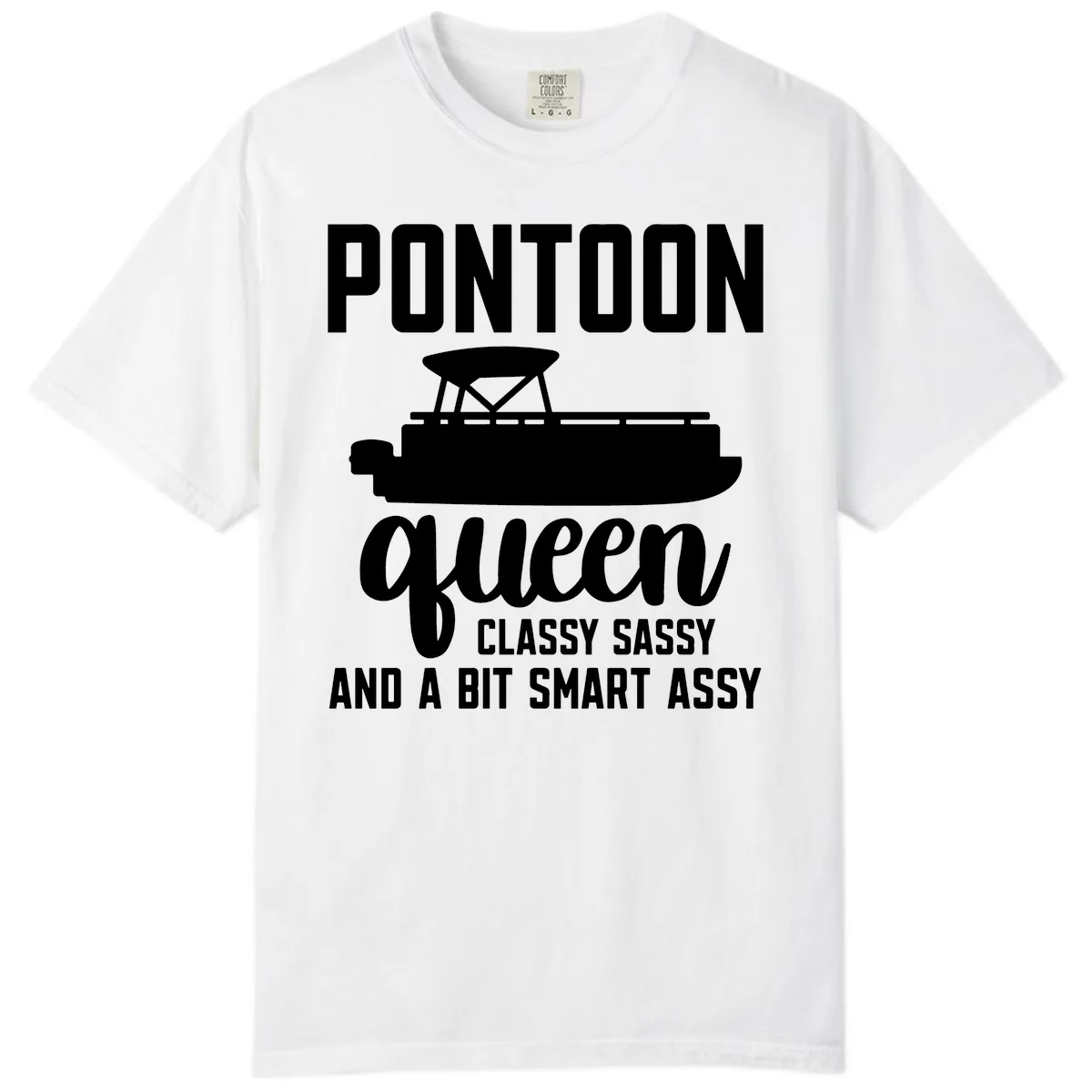 Pontoon Queen Classy Sassy And A Bit Smart Assy Comfort Color in White