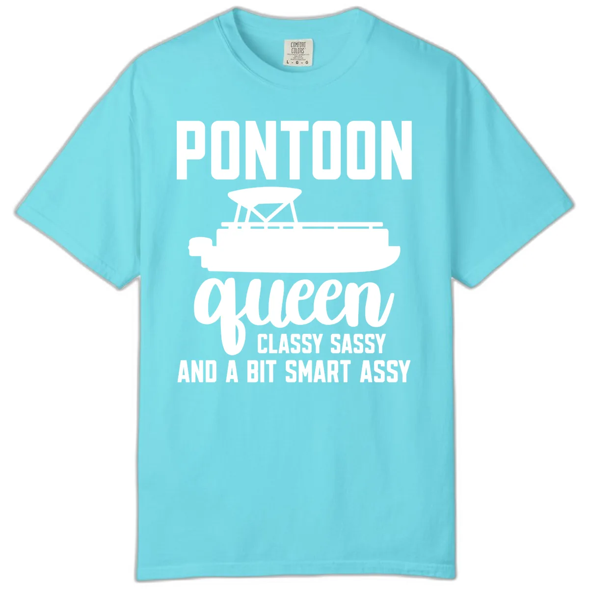 Pontoon Queen Classy Sassy And A Bit Smart Assy Comfort Color in Lagoon Blue